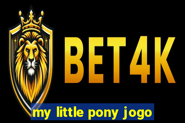 my little pony jogo